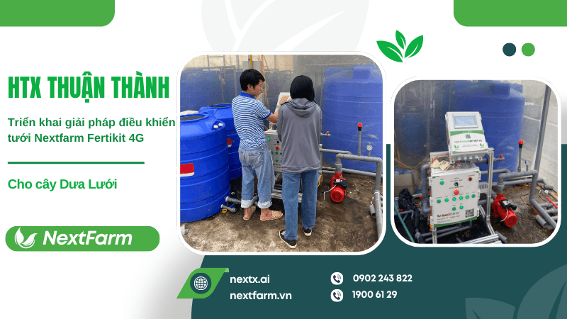 Nextfarm triển khai giải pháp điều khiển tưới Nextfarm Fertikit 4G cho HTX Thuận Thành