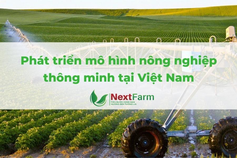 Phát triển mô hình nông nghiệp thông minh tại Việt Nam